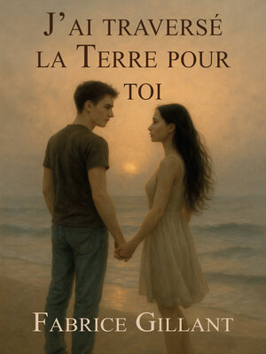 cover image of J'ai traversé la terre pour toi